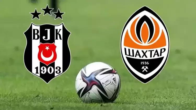 CANLI| Beşiktaş - Shakhtar Donetsk maçını canlı izle (Maç linki)