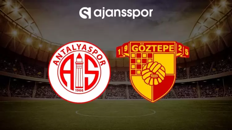 Antalyaspor - Göztepe maçının canlı yayın bilgisi ve maç linki