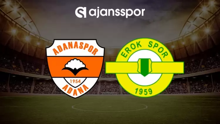 Adanaspor - Esenler Erokspor maçının canlı yayın bilgisi ve maç linki