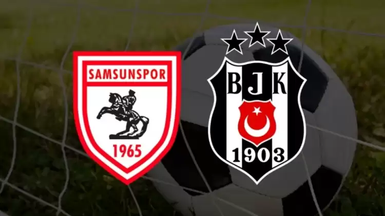 CANLI | Samsunspor- Beşiktaş maçını canlı izle (Maç linki)