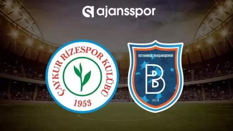 Çaykur Rizespor- Başakşehir FK maçını canlı izle (Maç linki)