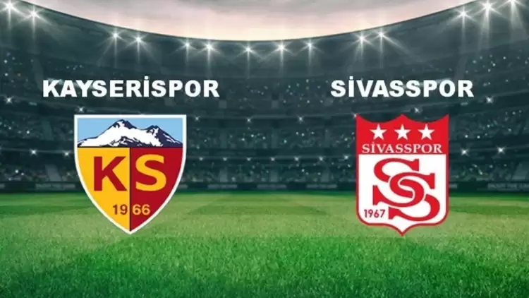 Kayserispor Sivasspor maçını canlı izle (Maç linki)