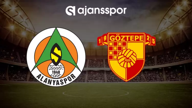 CANLI| Alanyaspor - Göztepe maçını canlı izle (Maç linki)