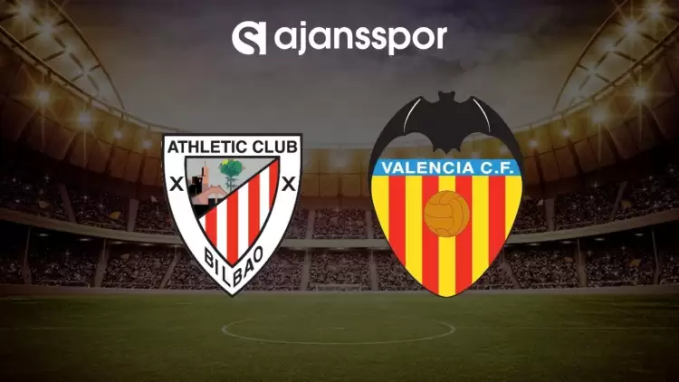 Athletic Bilbao - Valencia maçının canlı yayın bilgisi ve maç linki