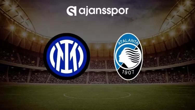 Inter - Atalanta maçının canlı yayın bilgisi ve maç linki