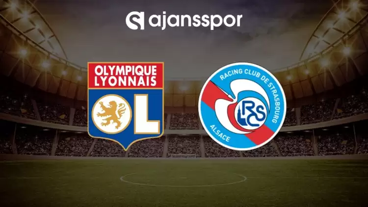 Lyon - Strasbourg maçının canlı yayın bilgisi ve maç linki