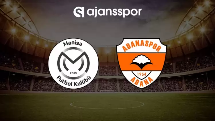 Manisa FK - Adanaspor maçının canlı yayın bilgisi ve maç linki