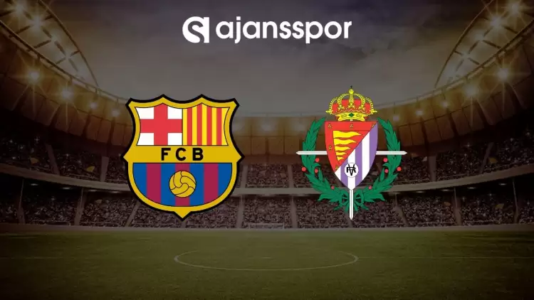 Barcelona - Real Valladolid maçının canlı yayın bilgisi ve maç linki