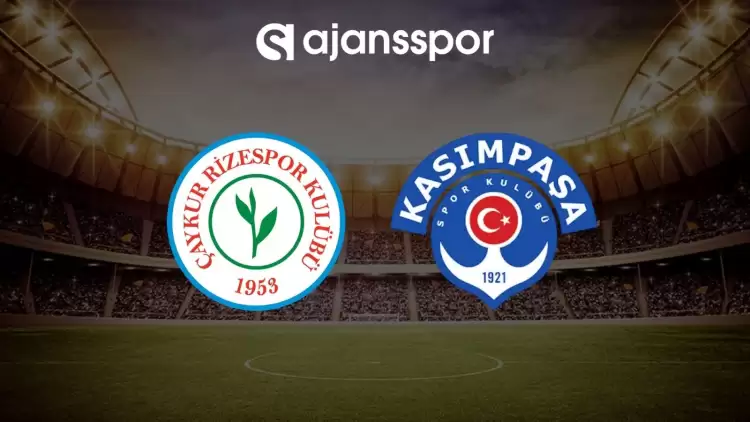 Çaykur Rizespor - Kasımpaşa maçının canlı yayın bilgisi ve maç linki