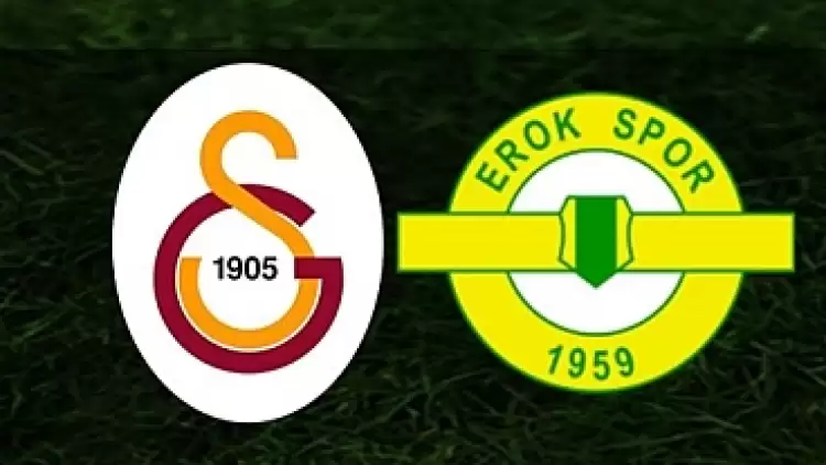 CANLI| Galatasaray- Esenler Erokspor maçını canlı izle (Maç linki)