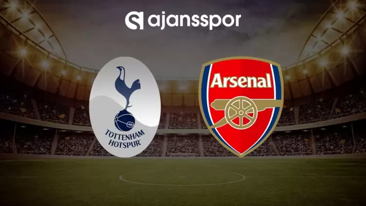 Tottenham - Arsenal maçının canlı yayın bilgisi ve maç linki