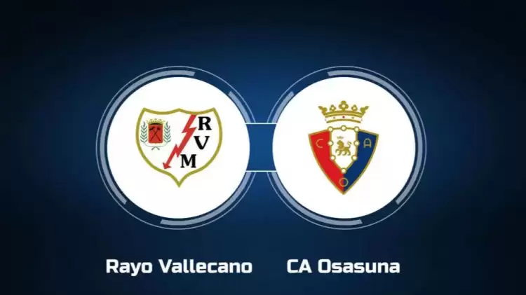 Rayo Vallecano - Osasuna maçının canlı yayın bilgisi ve maç linki