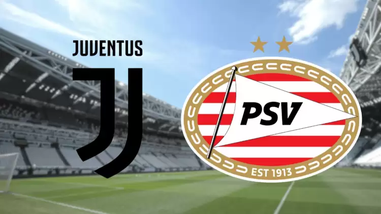 CANLI | Juventus - PSV Maçını Canlı İzle (Maç Linki)