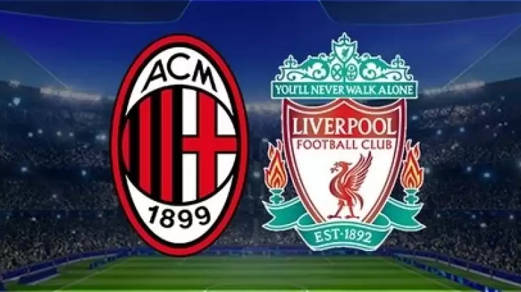 CANLI | Milan - Liverpool Maçını Canlı İzle (Maç Linki)