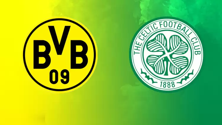 CANLI | Borussia Dortmund- Celtic maçını canlı izle (Maç linki)