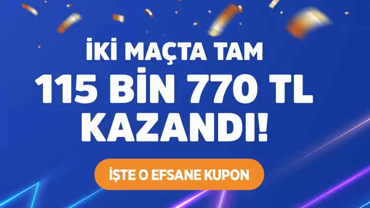 İki maçta tam 115.770 TL kazandı!