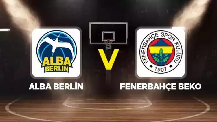 CANLI | ALBA Berlin - Fenerbahçe Beko maçını canlı izle (Maç Linki)