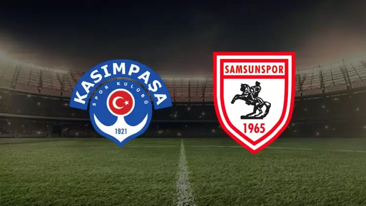 CANLI| Kasımpaşa- Samsunspor maçını canlı izle (Maç linki)