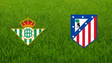 CANLI| Real Betis- Atletico Madrid