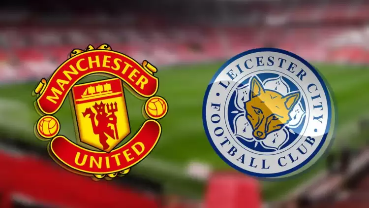 CANLI| Manchester United- Leicester City maçını canlı izle (Maç linki)