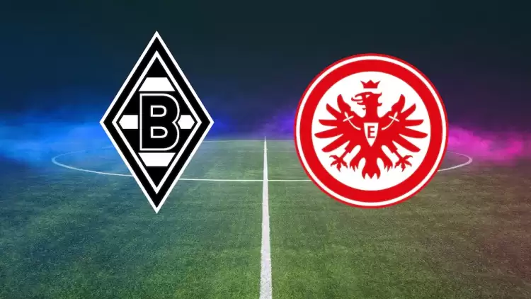 CANLI| Eintracht Frankfurt - Mönchengladbach maçını canlı izle (Maç linki)