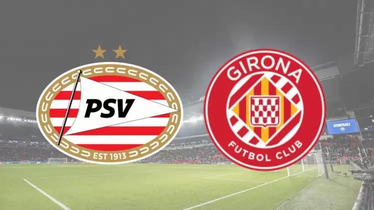 CANLI| PSV- Girona maçını canlı izle (Maç linki)