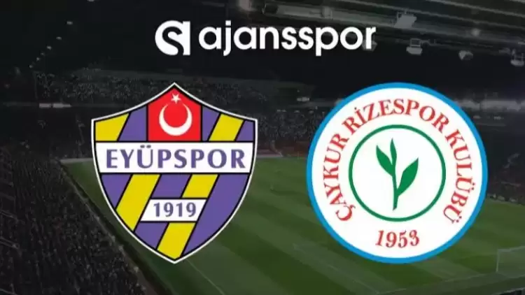 CANLI| Eyüpspor- Çaykur Rizespor maçını canlı izle (Maç Linki)