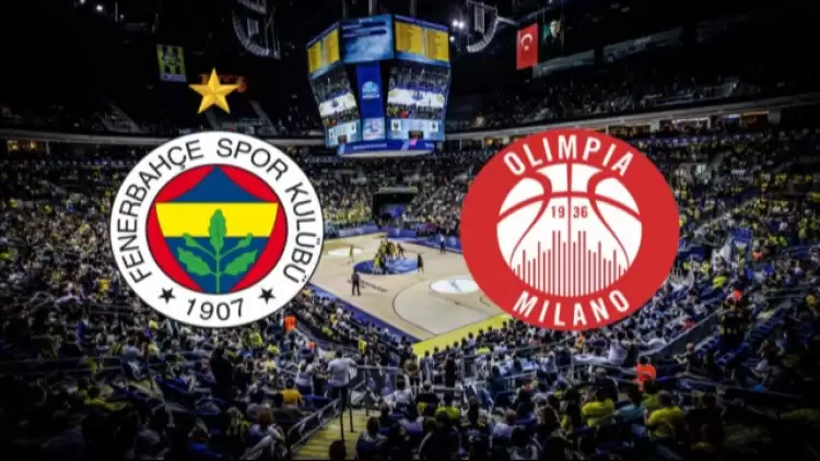 CANLI| Fenerbahçe Beko- Olimpia Milano maçını canlı izle (Maç linki)