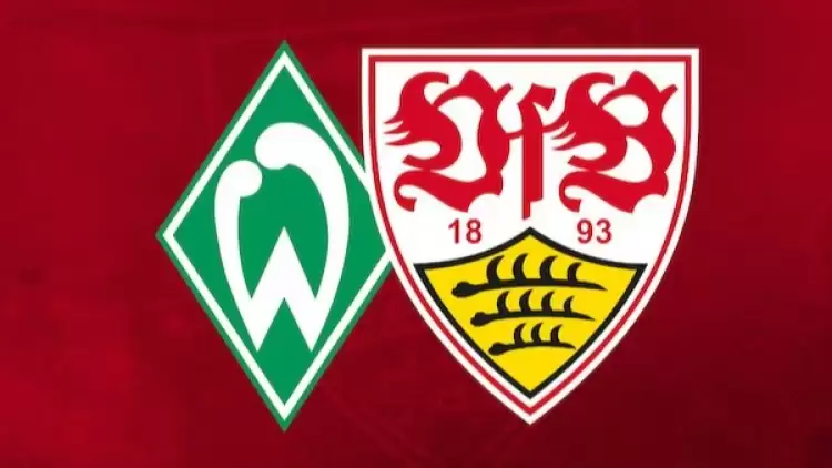 CANLI| Werder Bremen- Stuttgart maçını canlı izle (Maç linki)