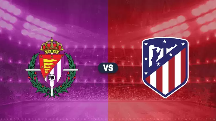 CANLI| Real Valladolid- Atletico Madrid maçını canlı izle (Canlı Yayın linki)