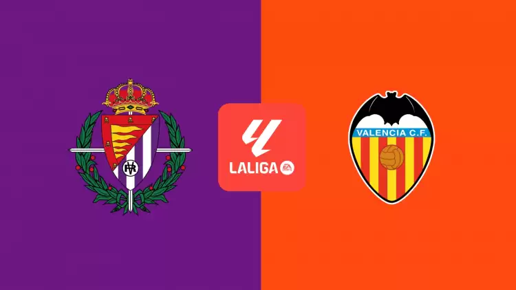 CANLI| Real Valladolid- Valencia maçını canlı izle (Maç linki)