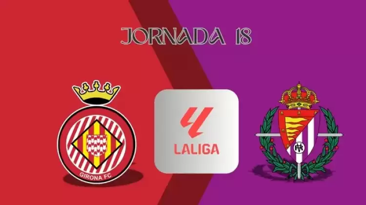 CANLI| Girona- Real Valladolid maçını canlı izle (Maç linki)