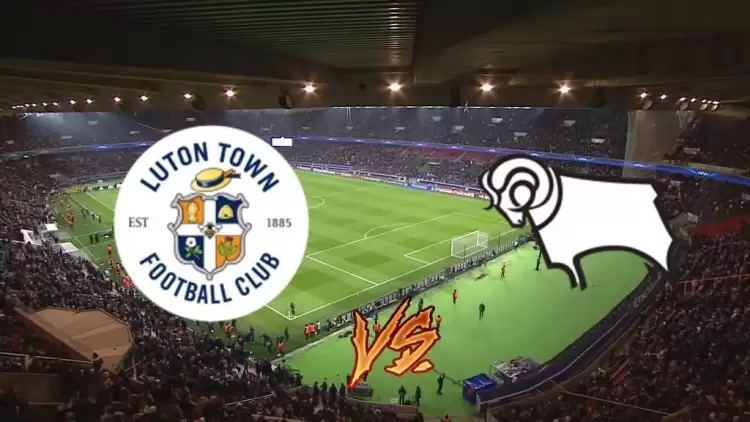 CANLI| Luton Town- Derby County maçını canlı izle (Maç linki)