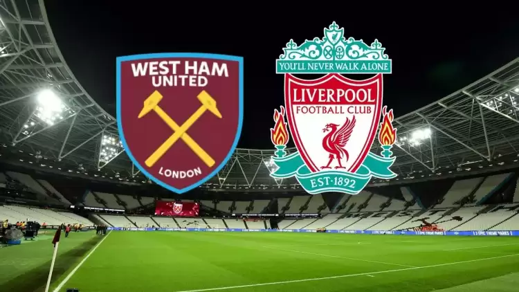 CANLI| West Ham- Liverpool maçını canlı izle (Maç linki)