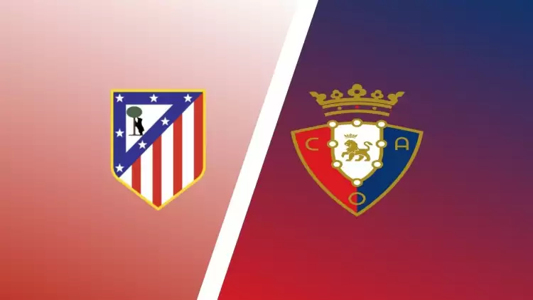 CANLI| Atletico Madrid – Osasuna maçını canlı izle (Maç linki)