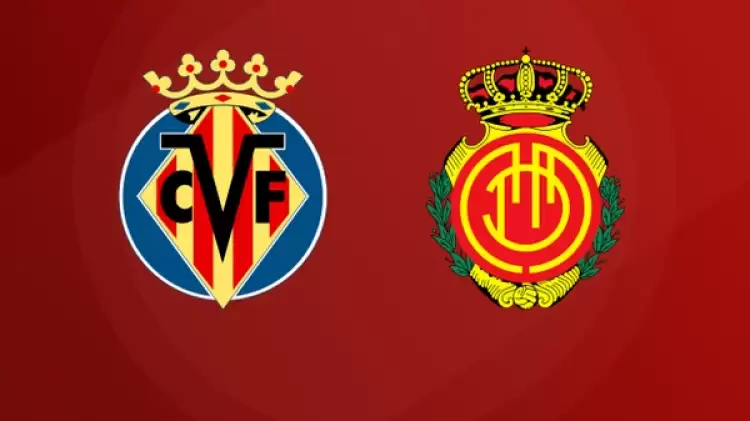 CANLI| Villarreal- Mallorca maçını canlı izle (Maç linki)