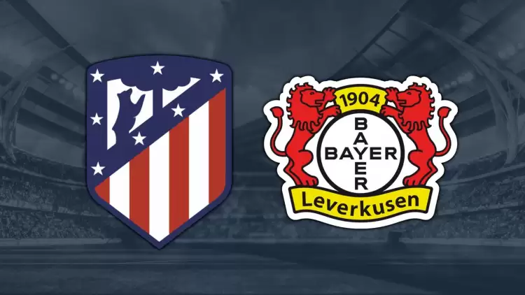 CANLI| Atletico Madrid- Bayer Leverkusen maçını canlı izle (Maç linki)