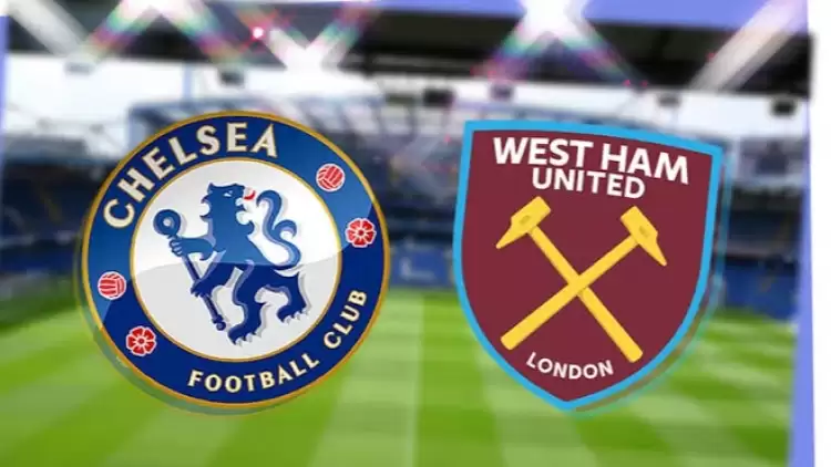 CANLI| Chelsea- West Ham maçını canlı izle (Maç Linki)