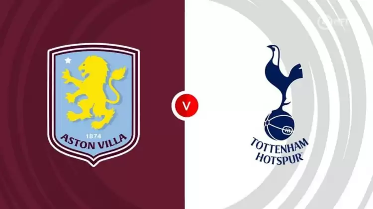 CANLI| Aston Villa- Tottenham maçını canlı izle (Maç linki)