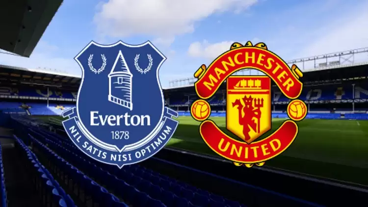 CANLI| Everton- Manchester United maçını canlı izle (Maç linki)