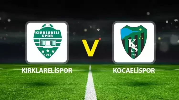 CANLI | Kırklarelispor - Kocaelispor maçının canlı yayın bilgisi ve maç linki