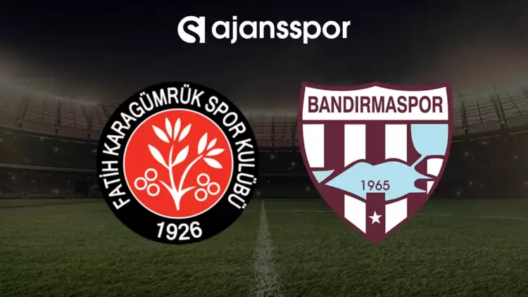 CANLI| Fatih Karagümrük- Bandırmaspor maçı yayın bilgisi ve saati 