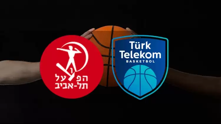 CANLI| Hapoel Tel Aviv- Türk Telekom maçı yayın bilgisi ve saati 