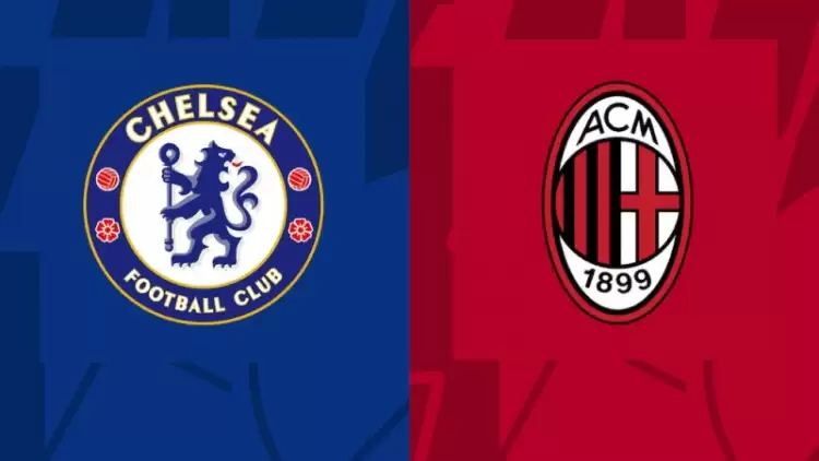 CANLI| Chelsea- Milan maçını canlı izle (Maç linki)