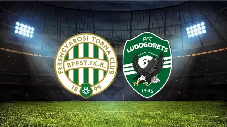 CANLI| Ferençvaroş- Ludogorets maçını canlı izle (Maç linki)