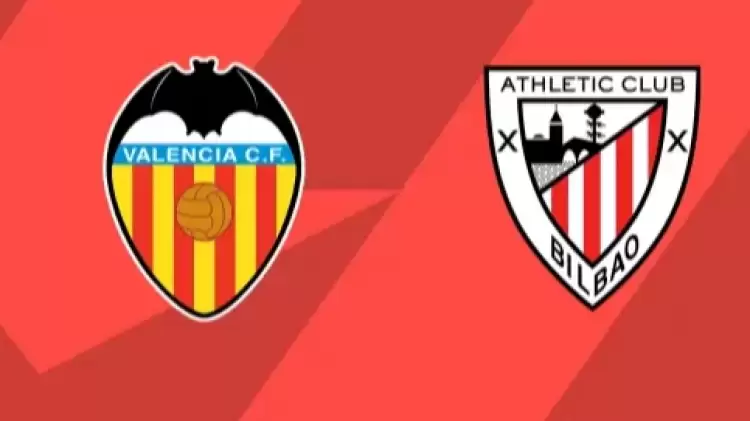 CANLI| Valencia- Athletic Bilbao maçını canlı izle (Maç linki)