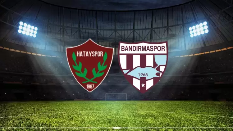 CANLI| Hatayspor- Bandırmaspor maçını canlı izle (Maç linki)