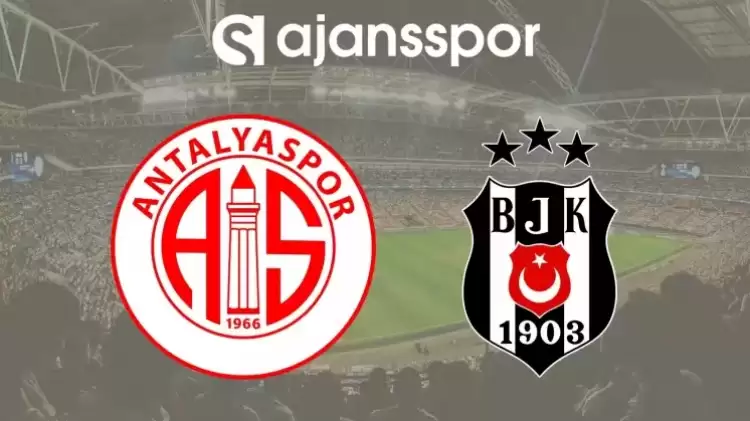CANLI | Antalyaspor - Beşiktaş maçını canlı izle (Maç linki)