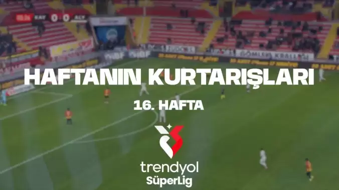 VİDEO | İşte Süper Lig'de haftanın kurtarışları