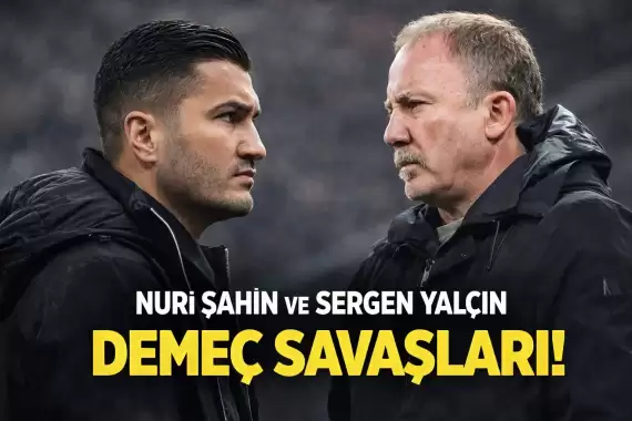 Demeç savaşları: Nuri Şahin ve Sergen Yalçın karşı karşıya geliyor!